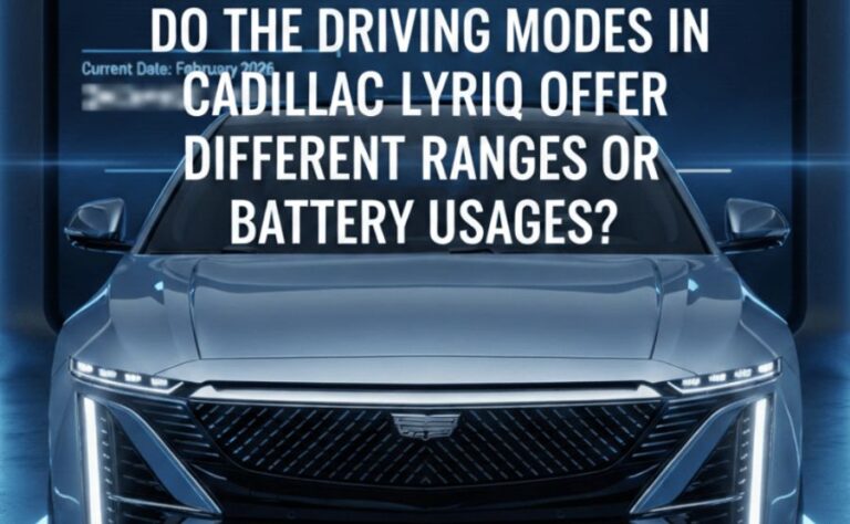 Do the Driving Modes in Cadillac Lyriq Offer Different Ranges or Battery Usages? Full Breakdown