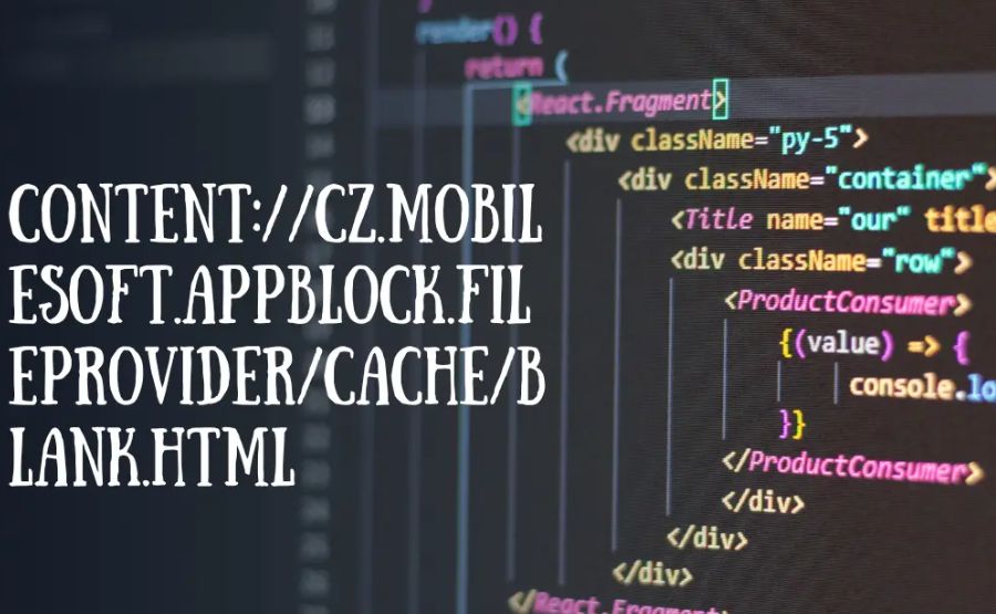 Content://cz.mobilesoft.appblock.fileprovider/cache/blank.html – Causes and Fixes
